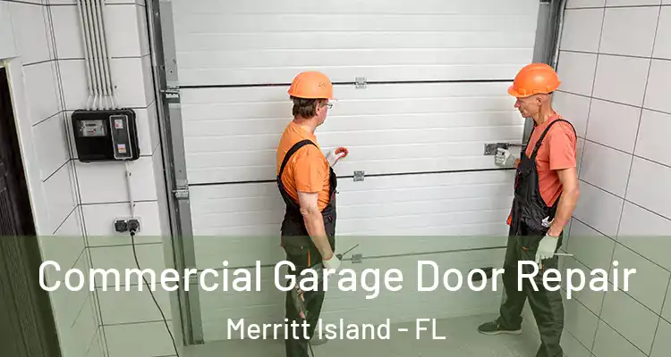 Commercial Garage Door Repair Merritt Island - FL