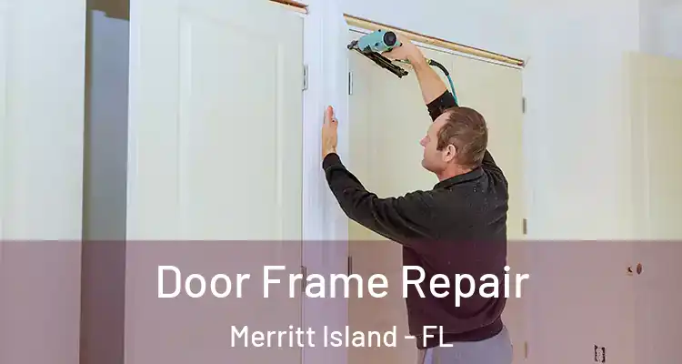 Door Frame Repair Merritt Island - FL