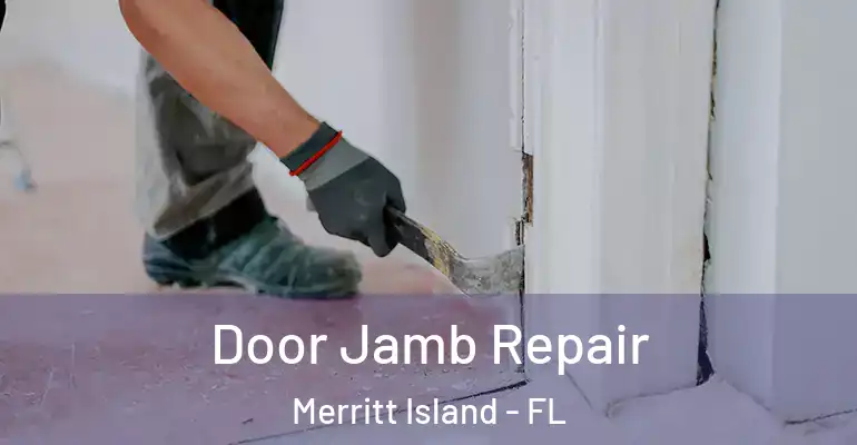 Door Jamb Repair Merritt Island - FL