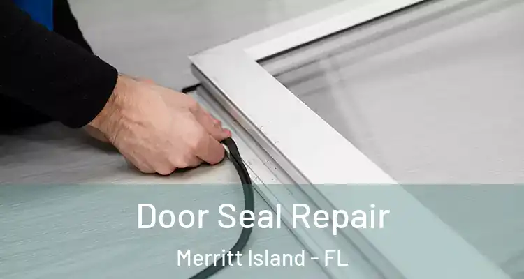 Door Seal Repair Merritt Island - FL