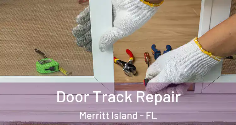 Door Track Repair Merritt Island - FL