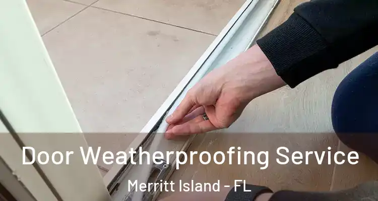Door Weatherproofing Service Merritt Island - FL