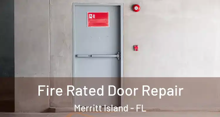 Fire Rated Door Repair Merritt Island - FL