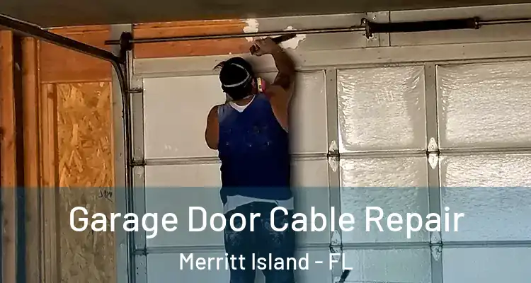 Garage Door Cable Repair Merritt Island - FL