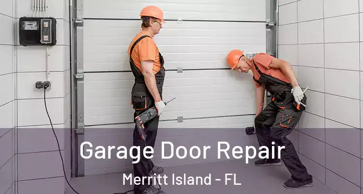 Garage Door Repair Merritt Island - FL