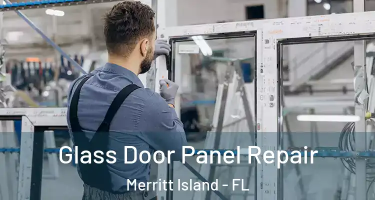 Glass Door Panel Repair Merritt Island - FL