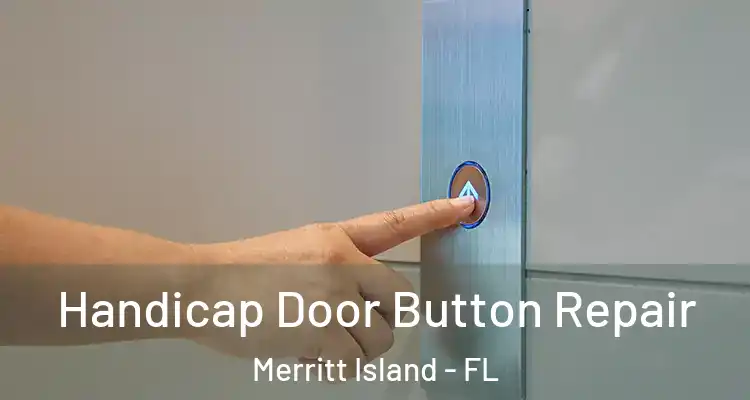 Handicap Door Button Repair Merritt Island - FL