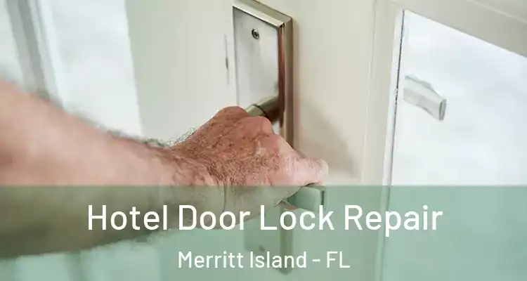 Hotel Door Lock Repair Merritt Island - FL