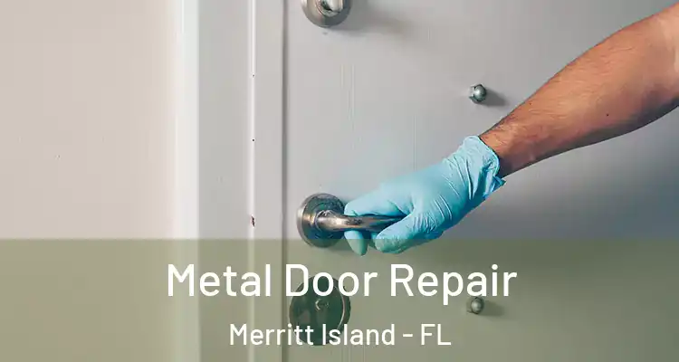 Metal Door Repair Merritt Island - FL