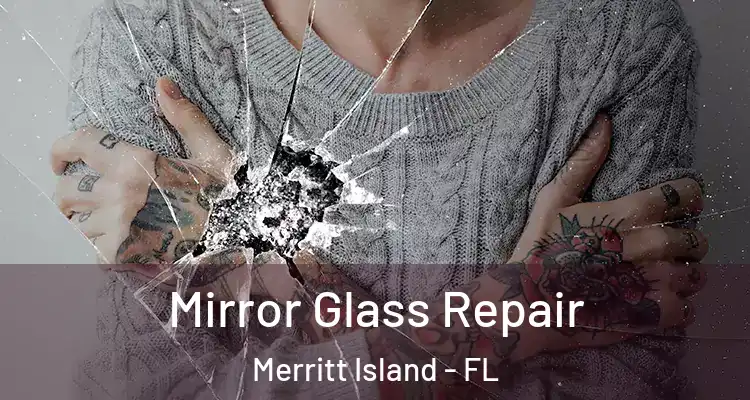 Mirror Glass Repair Merritt Island - FL