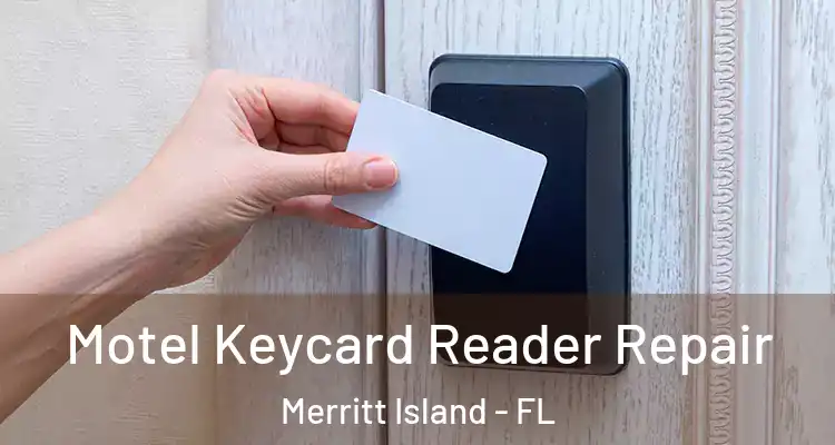 Motel Keycard Reader Repair Merritt Island - FL