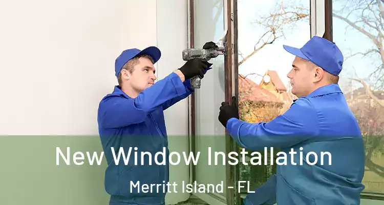 New Window Installation Merritt Island - FL