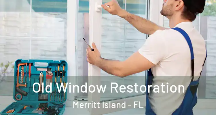 Old Window Restoration Merritt Island - FL