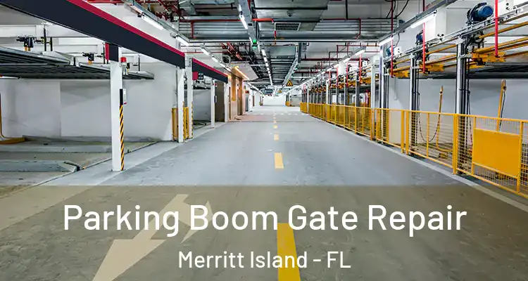 Parking Boom Gate Repair Merritt Island - FL