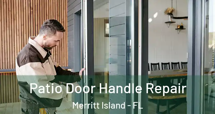 Patio Door Handle Repair Merritt Island - FL