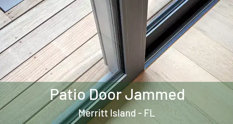 Patio Door Jammed Merritt Island - FL