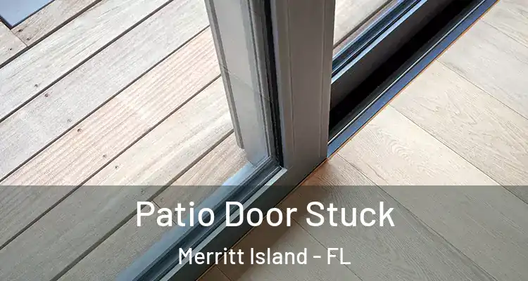 Patio Door Stuck Merritt Island - FL
