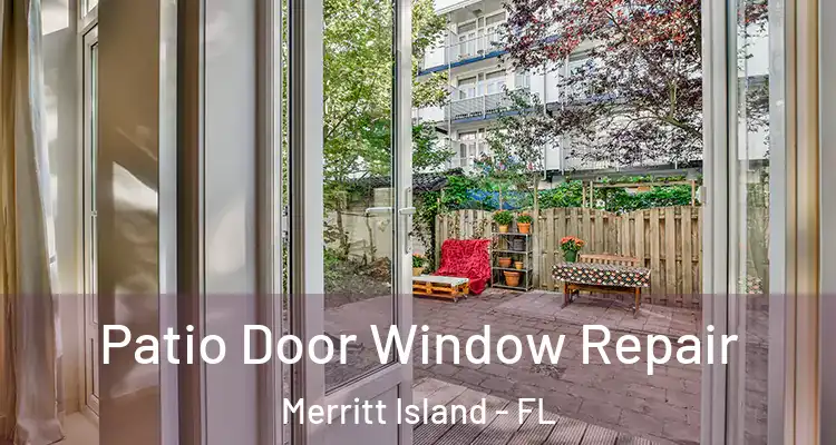Patio Door Window Repair Merritt Island - FL