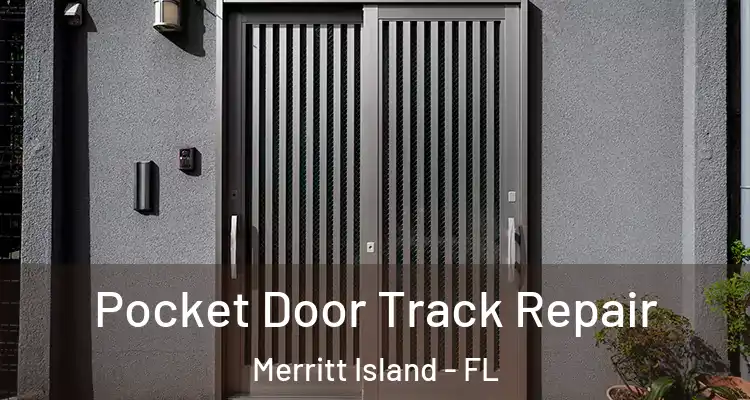 Pocket Door Track Repair Merritt Island - FL