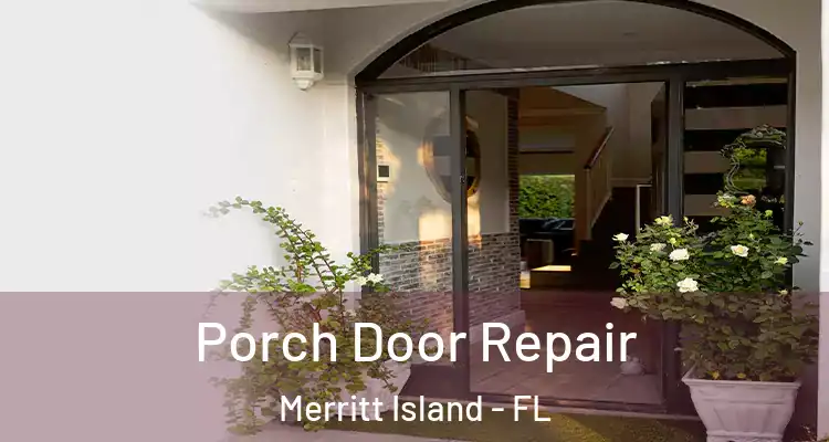 Porch Door Repair Merritt Island - FL