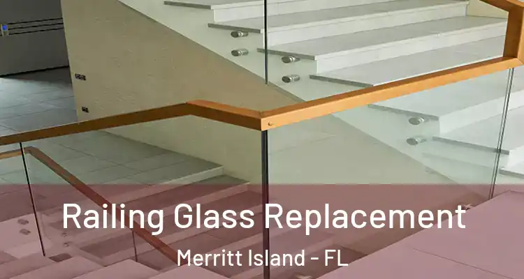 Railing Glass Replacement Merritt Island - FL