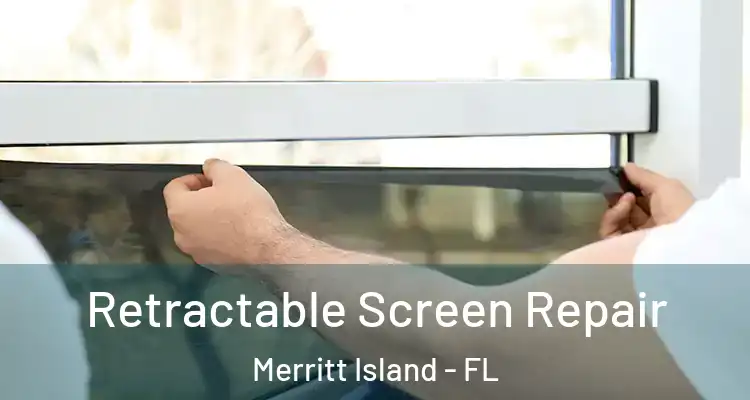 Retractable Screen Repair Merritt Island - FL