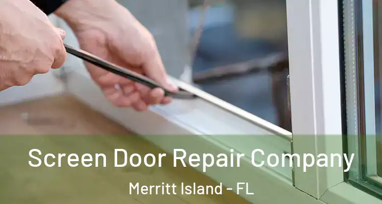 Screen Door Repair Company Merritt Island - FL