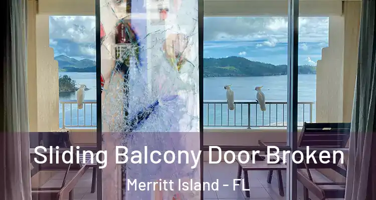 Sliding Balcony Door Broken Merritt Island - FL