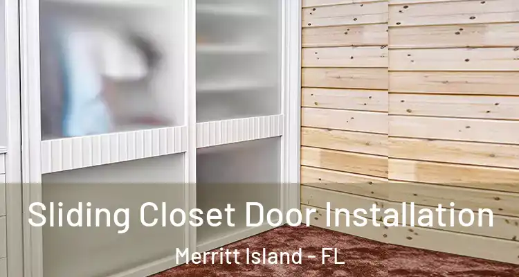 Sliding Closet Door Installation Merritt Island - FL