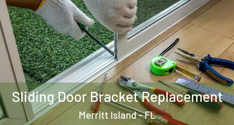 Sliding Door Bracket Replacement Merritt Island - FL