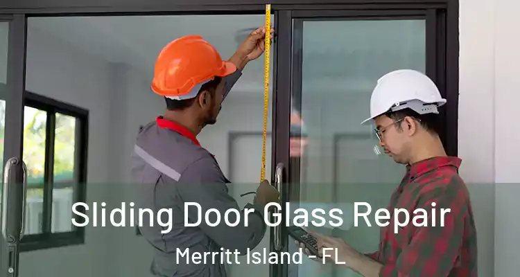 Sliding Door Glass Repair Merritt Island - FL