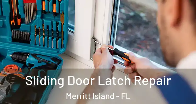 Sliding Door Latch Repair Merritt Island - FL