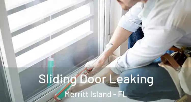 Sliding Door Leaking Merritt Island - FL