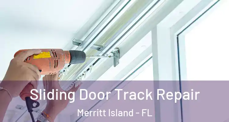 Sliding Door Track Repair Merritt Island - FL