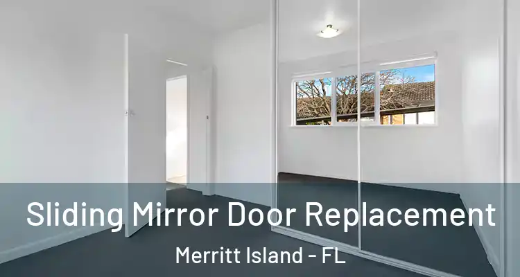 Sliding Mirror Door Replacement Merritt Island - FL